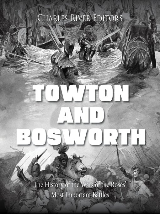 Title details for Towton and Bosworth by Charles River Editors - Wait list